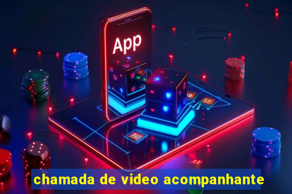 chamada de video acompanhante